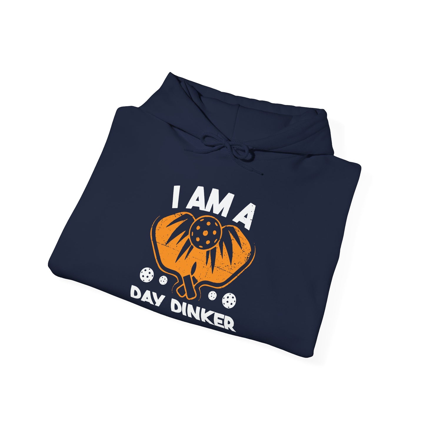 I AM A DAY DINKER - Premium Unisex Funny Sarcastic Black Hoodie Sweatshirt