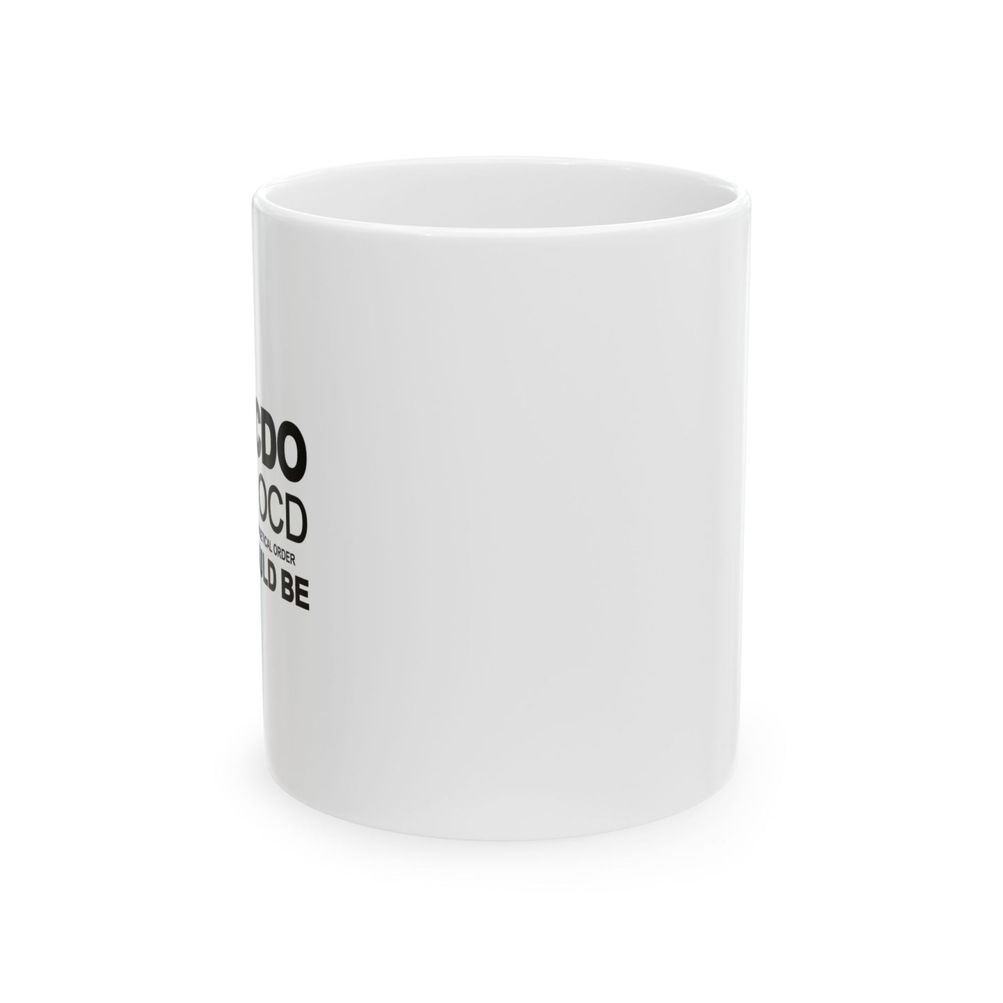 I HAVE CDO FUNNY SARCASTIC WHITE MUG