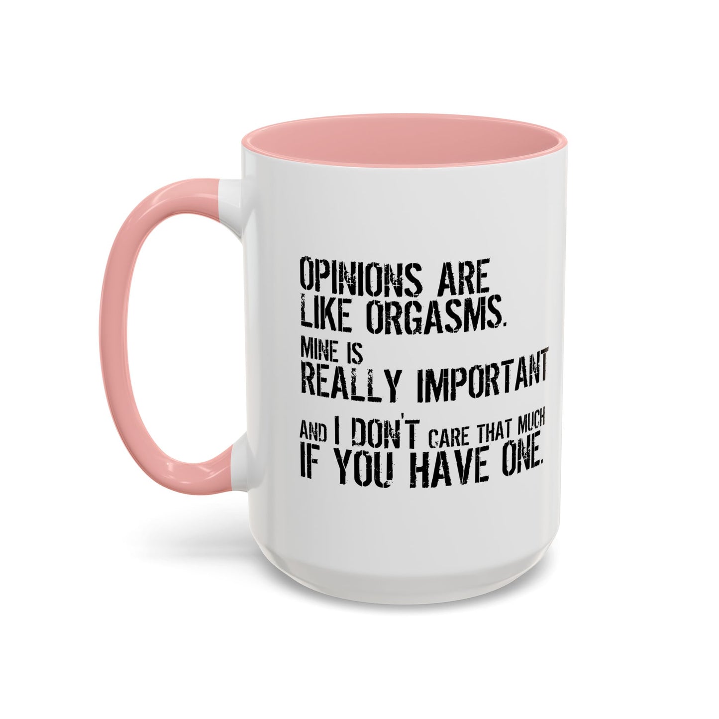 OPINION ARE LIKE ORGASMS Accent BiColor Funny Sarcastic Mug