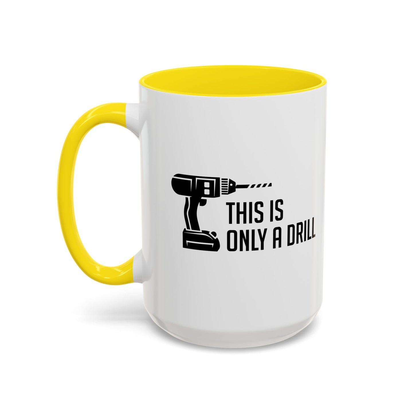 THIS IS ONLY A DRILL Accent BiColor Funny Sarcastic Mug