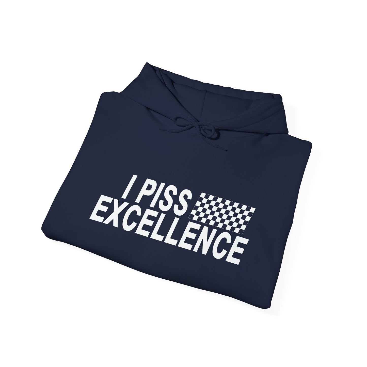 I PISS EXCELLENCE - Premium Unisex Funny Sarcastic Black Hoodie Sweatshirt