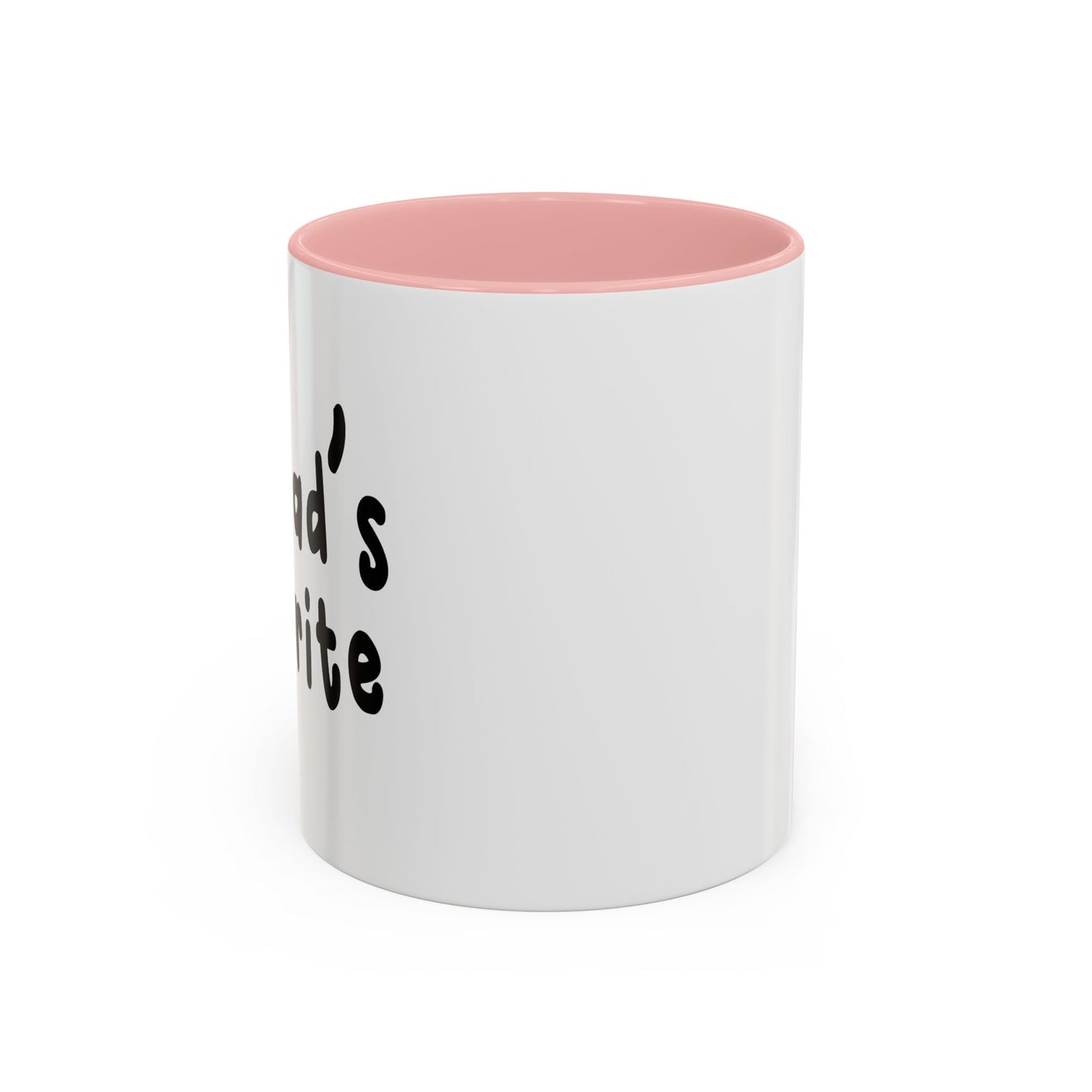 I’m Dad’s Favorite Accent BiColor Funny Sarcastic Mug