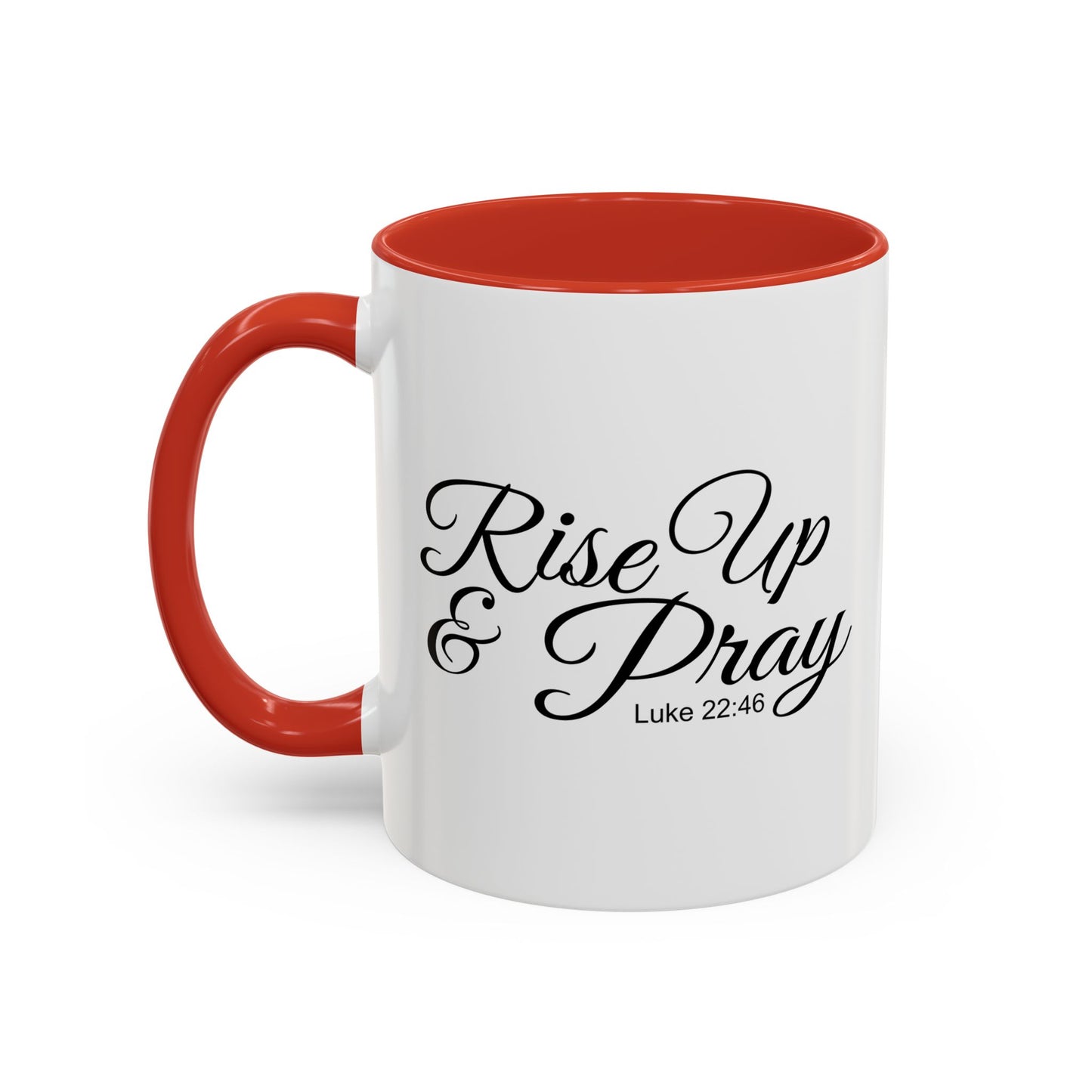 RISE UP & PRAY - LUKE 22-46 Accent BiColor Funny Sarcastic Mug