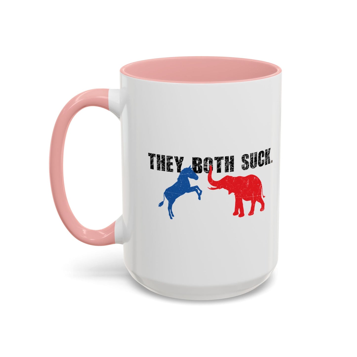 THEY BOTH SUCK. Accent BiColor Funny Sarcastic Mug