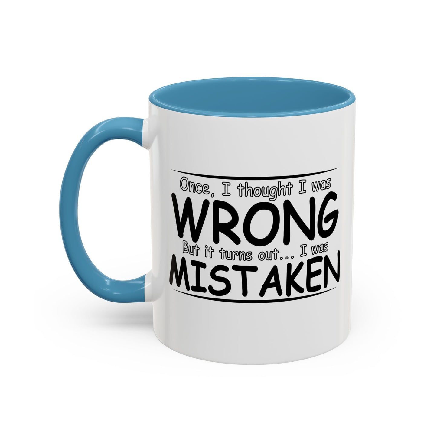 I WAS MISTAKEN Accent BiColor Funny Sarcastic Mug