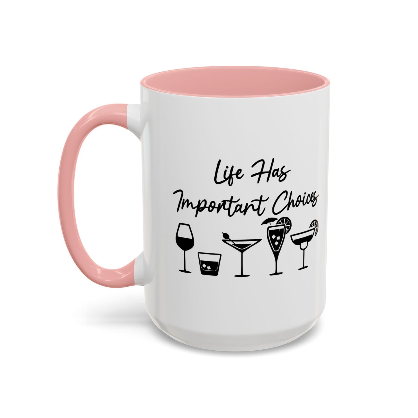 LIFE HAS IMPORTANT CHOICES Accent BiColor Funny Sarcastic Mug