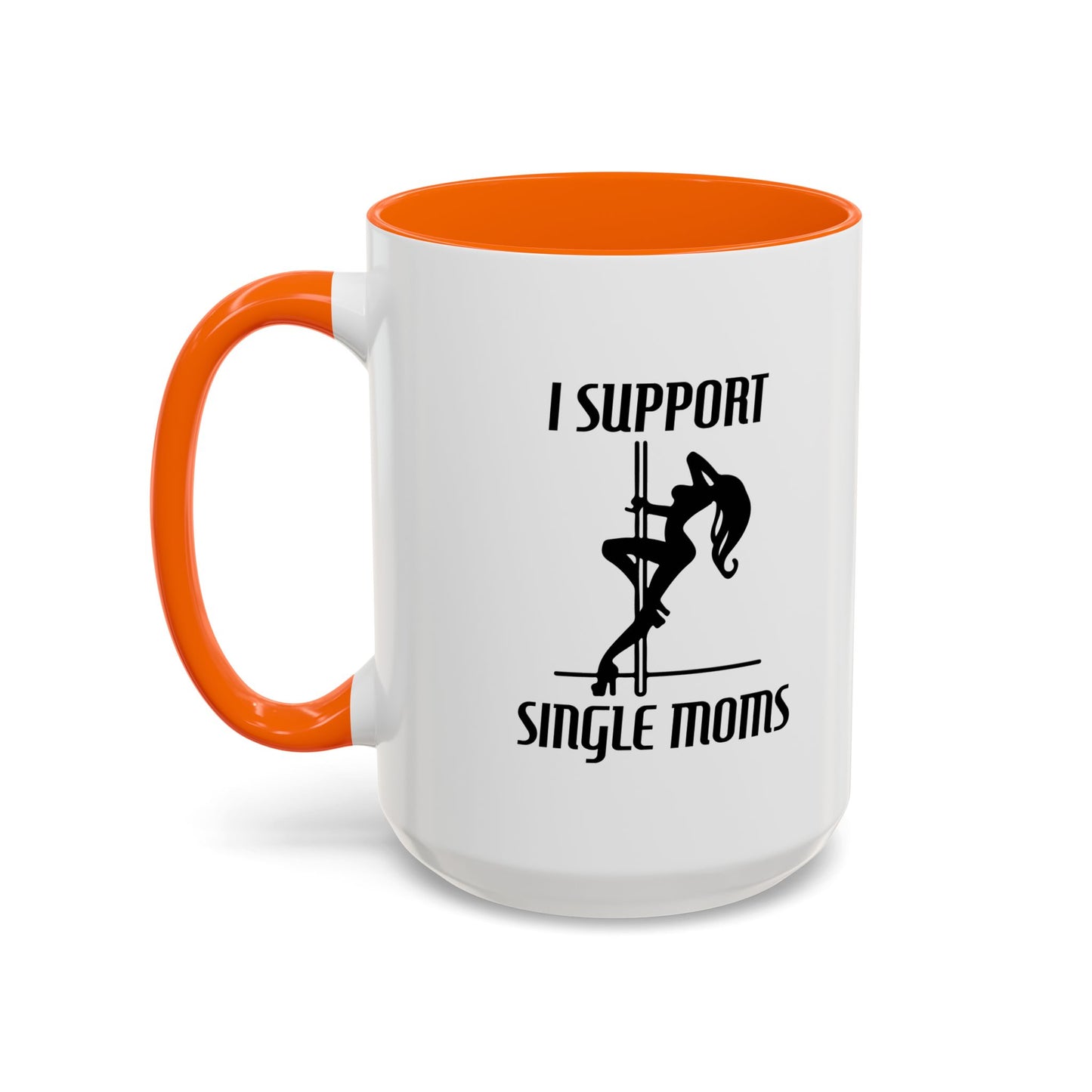 I SUPPORT SINGLE MOMS Accent BiColor Funny Sarcastic Mug