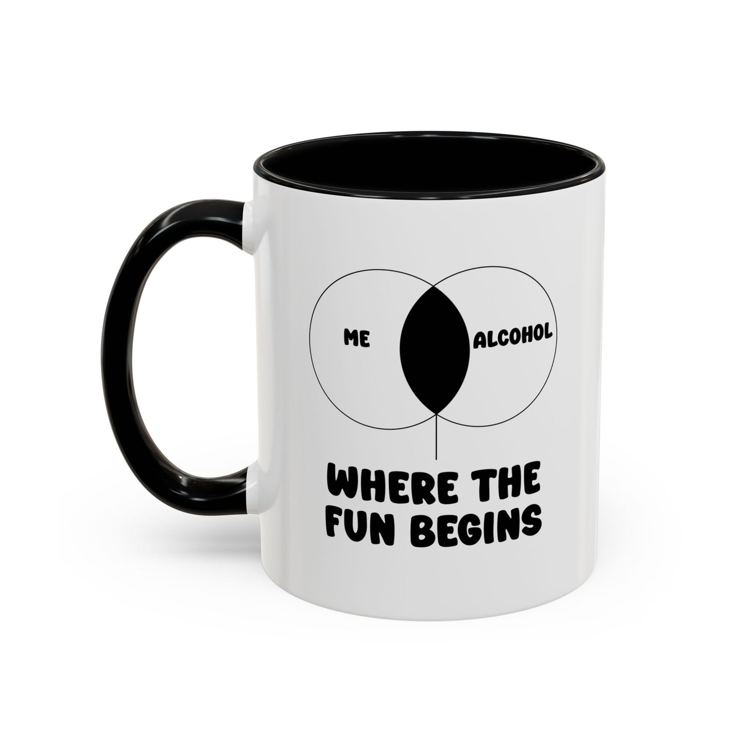 ME & ALCOHOL WHERE THE FUN BEGINS Accent BiColor Funny Sarcastic Mug