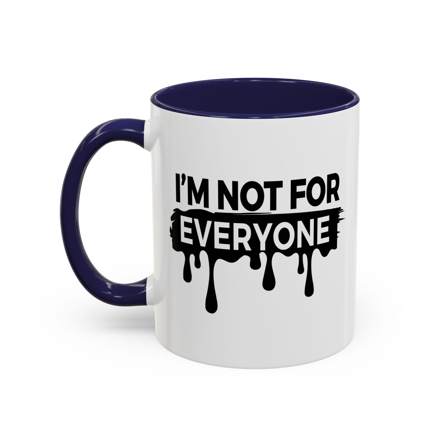 I'M NOT FOR EVERYONE Accent BiColor Funny Sarcastic Mug