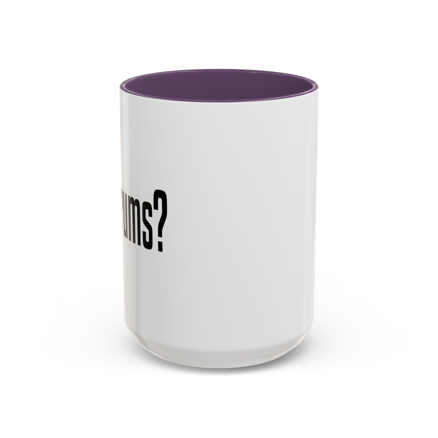 GOT DRUMS? Accent BiColor Funny Sarcastic Mug