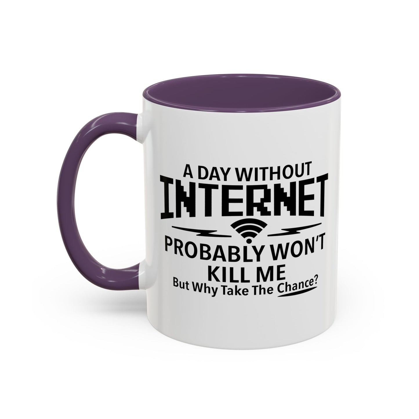 A DAY WITHOUT INTERNET Accent BiColor Funny Sarcastic Mug