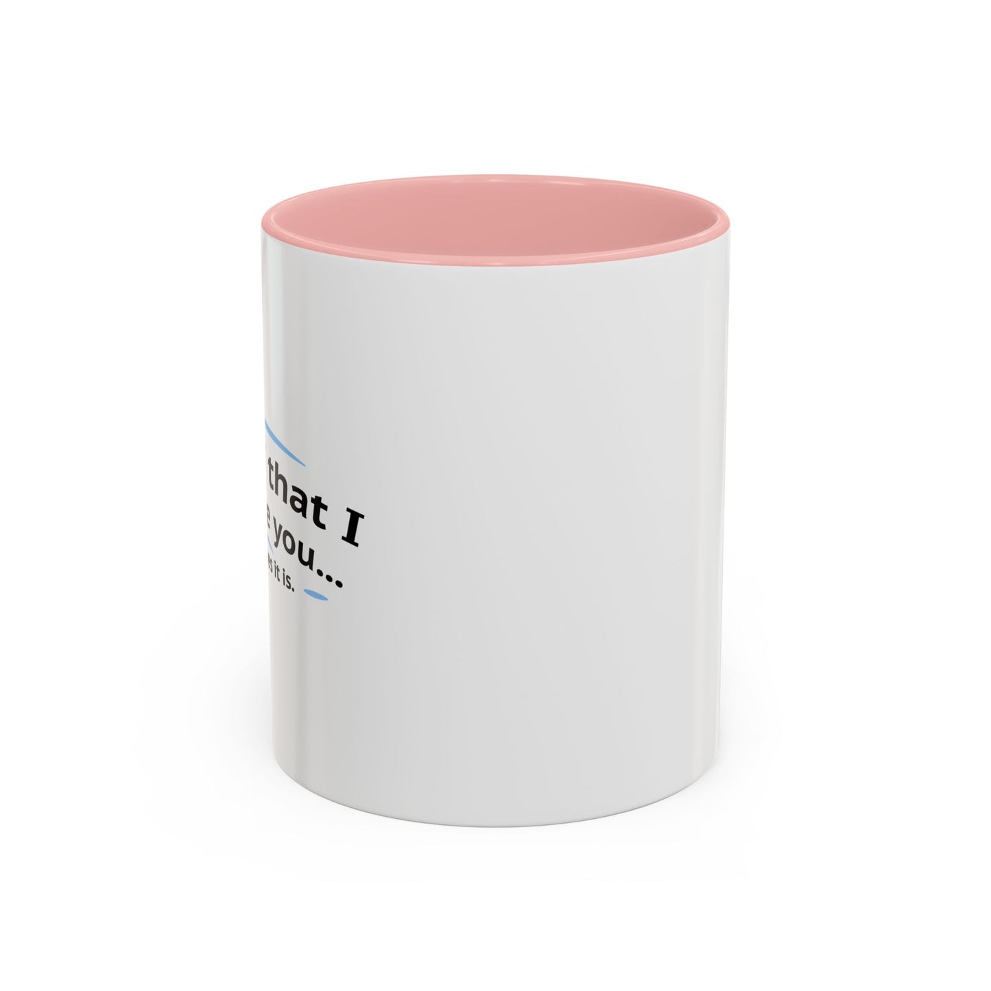 ITS NOT LIKE I DON'T LIKE YOU Accent BiColor Funny Sarcastic Mug