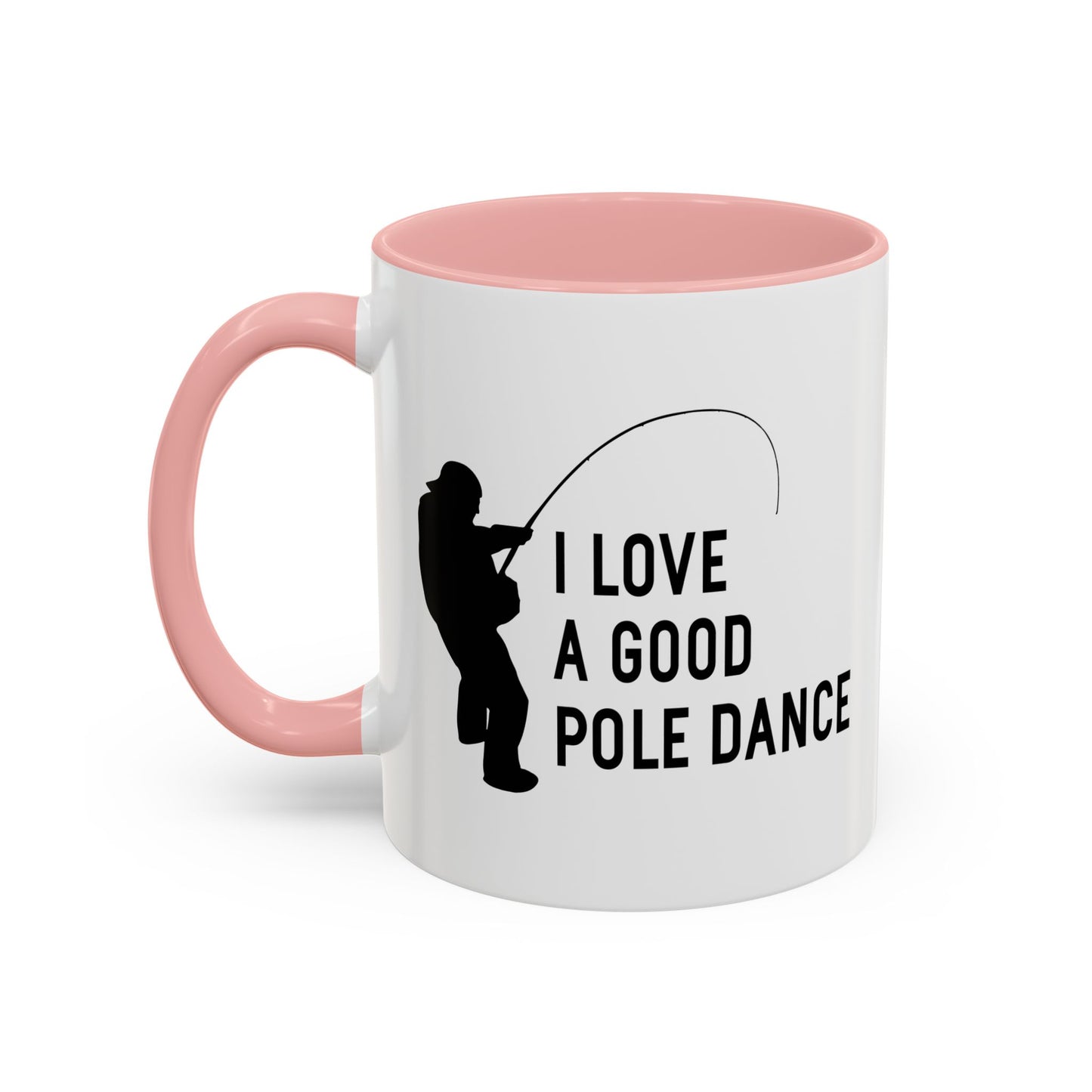 I LOVE A GOOD POLE DANCE Accent BiColor Funny Sarcastic Mug