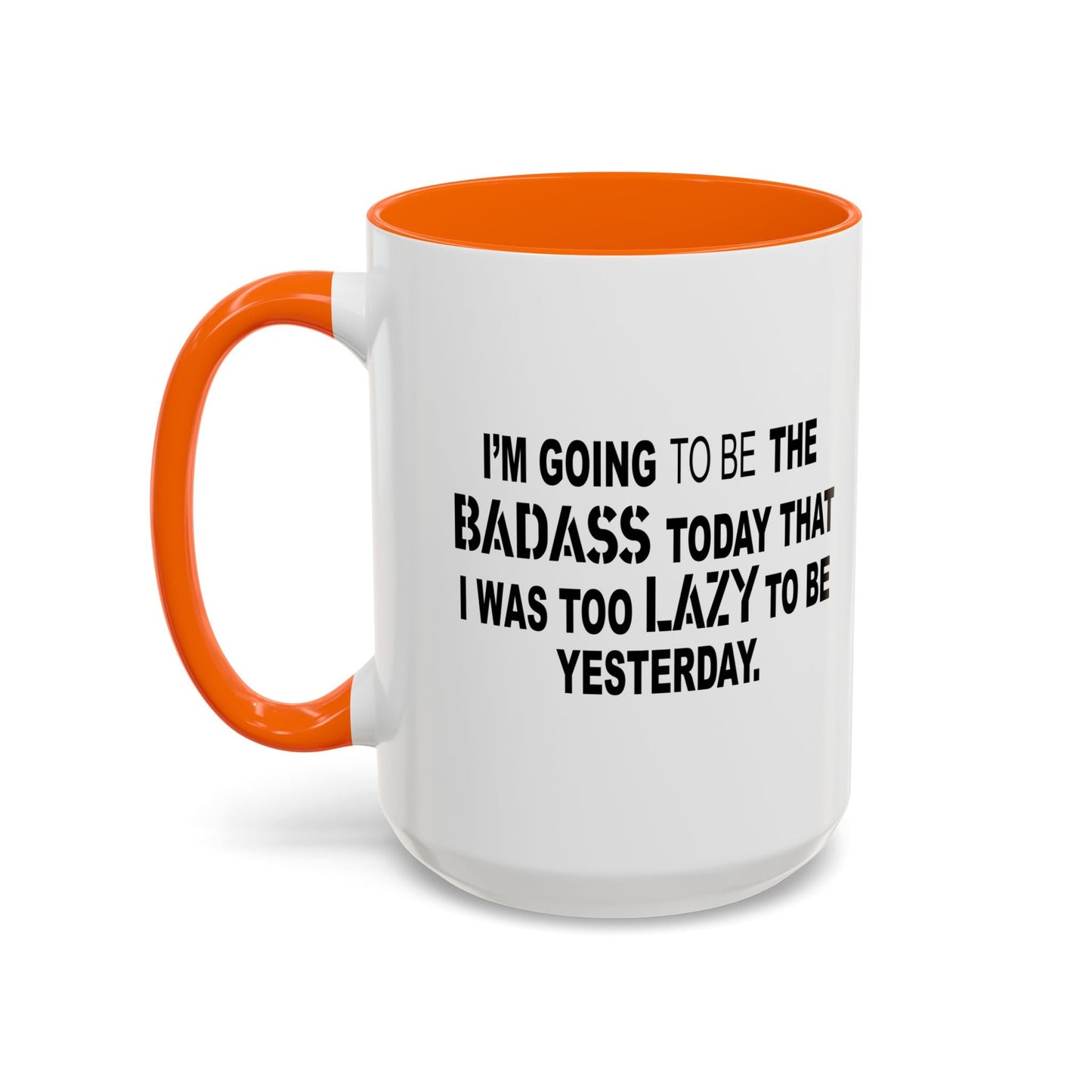 I'M GOING TO THE BADASS TODAY Accent BiColor Funny Sarcastic Mug