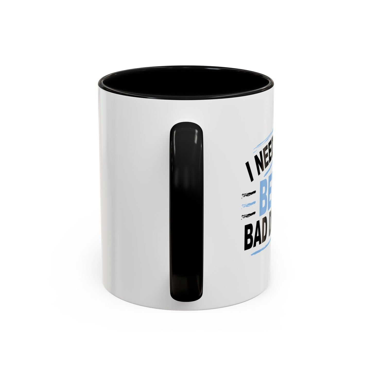 I NEED TO MAKE BETTER BAD DECISIONS Accent BiColor Funny Sarcastic Mug