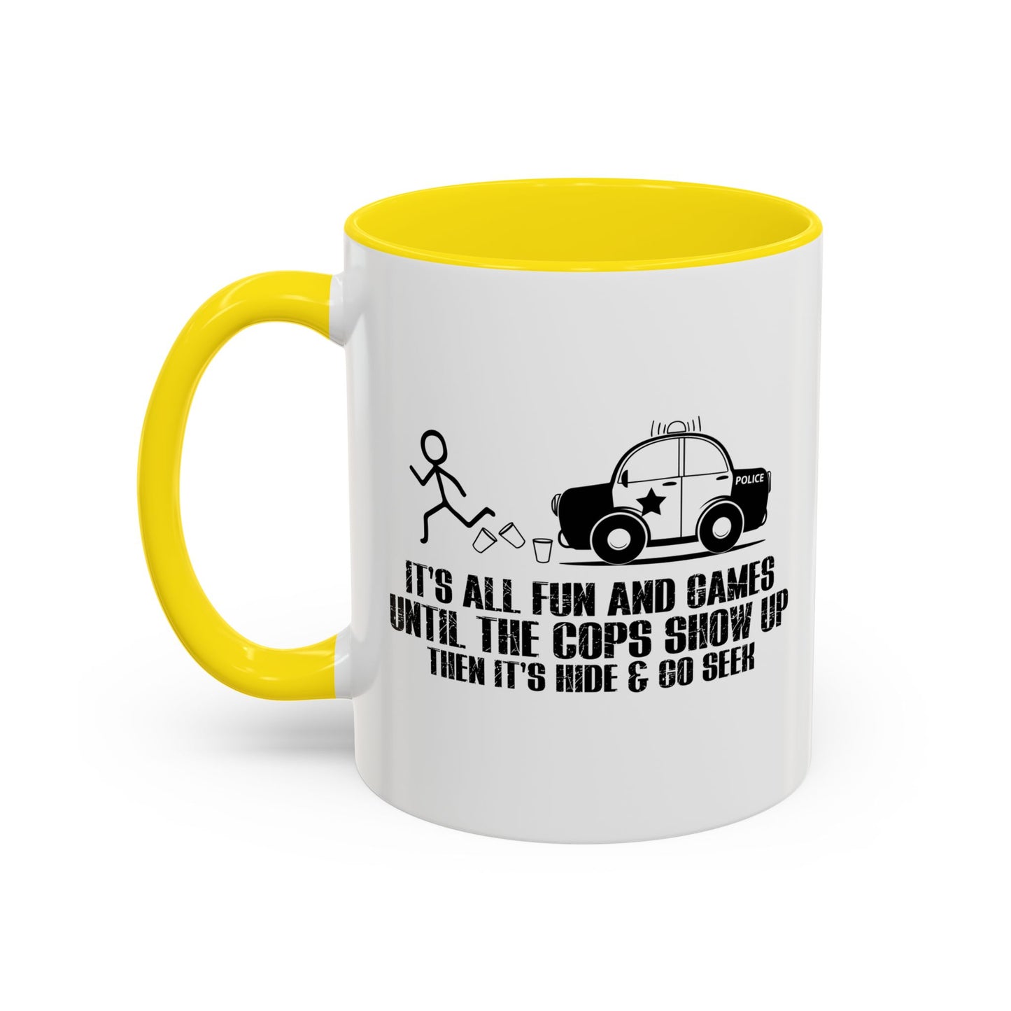 UNTILL THE COPS SHOW UP Accent BiColor Funny Sarcastic Mug