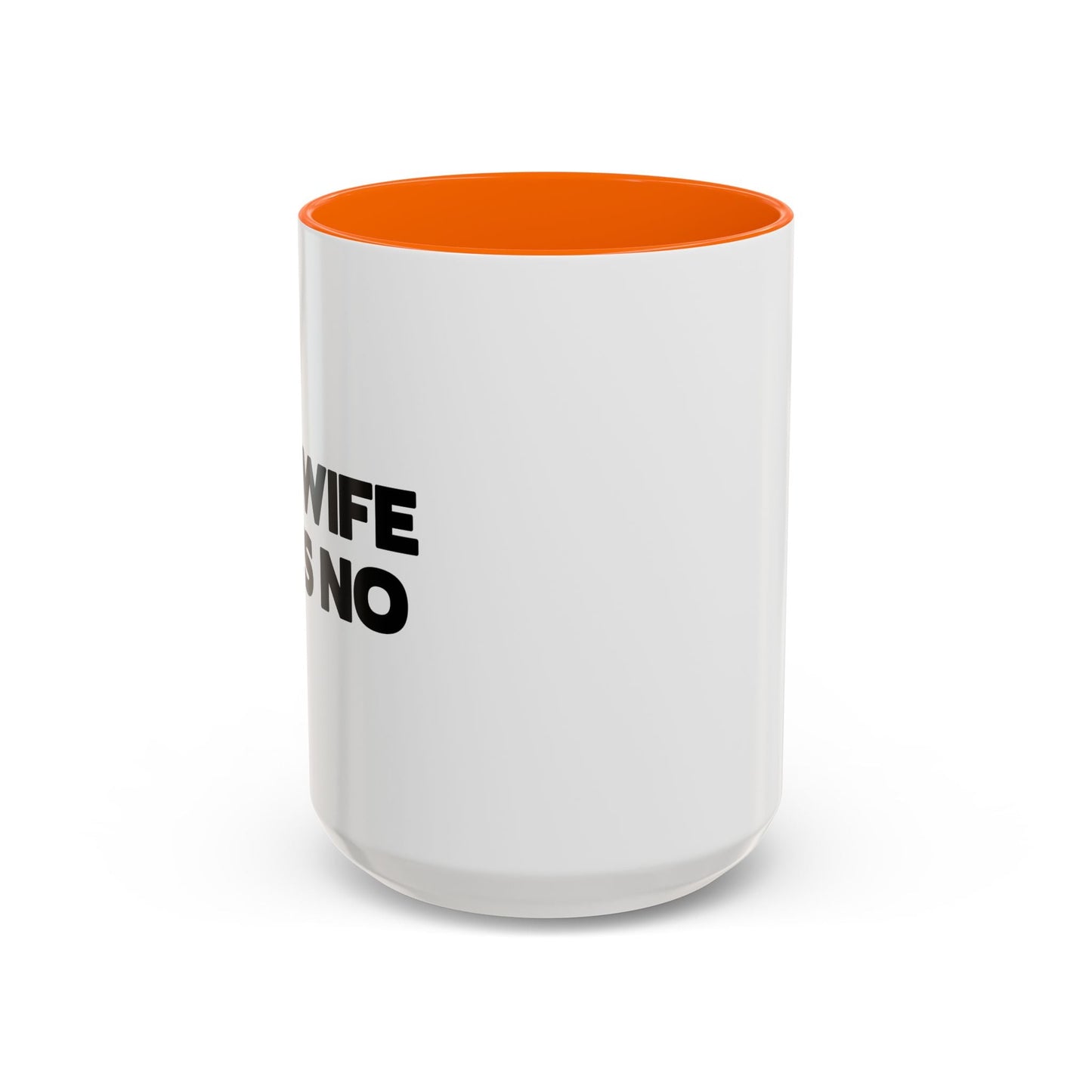 MY WIFE SAYS NO Accent BiColor Funny Sarcastic Mug