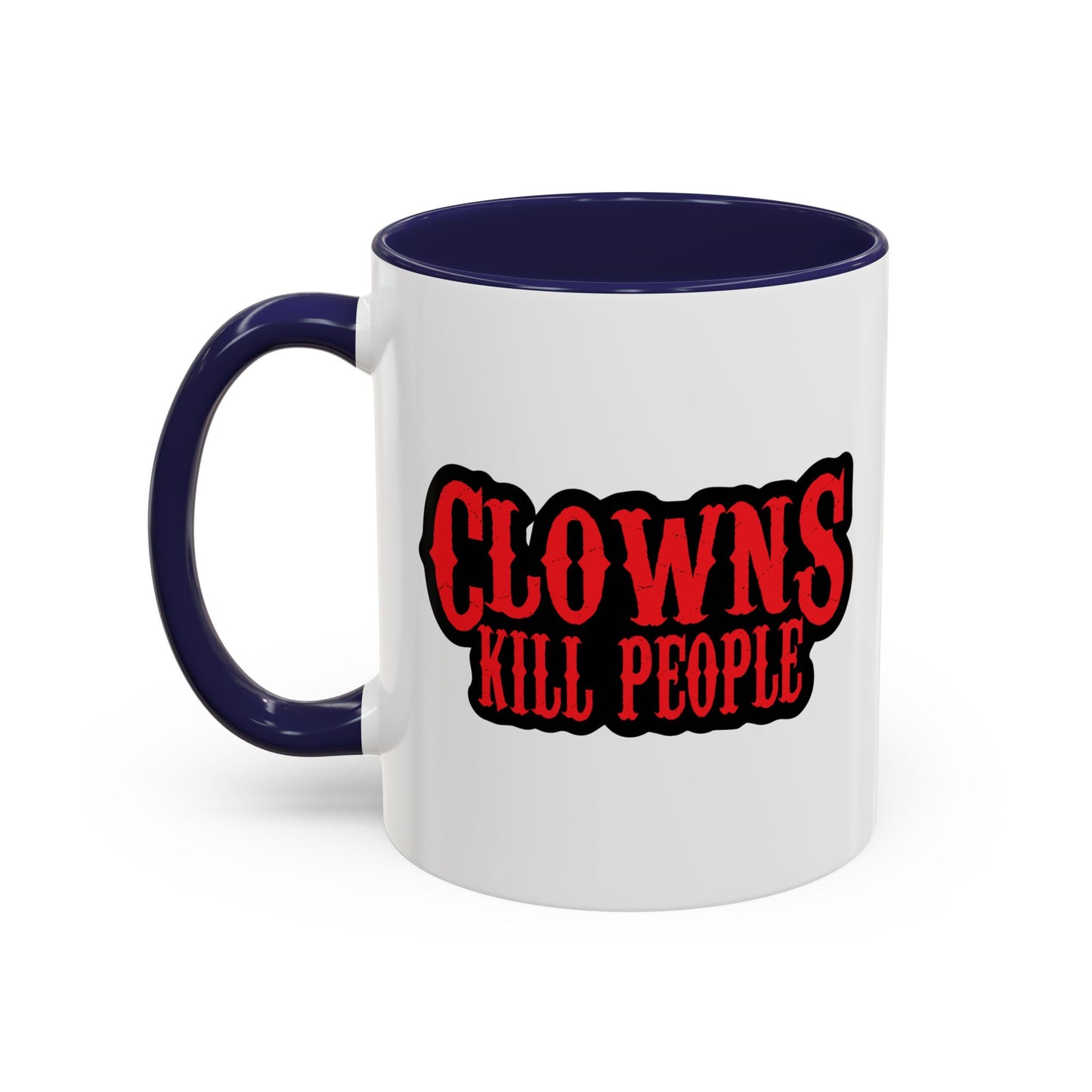 CLOWNS KILL PEOPLE Accent BiColor Funny Sarcastic Mug