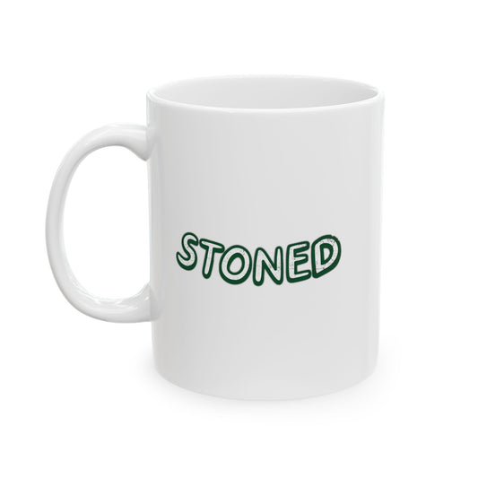 STONED FUNNY SARCASTIC WHITE MUG