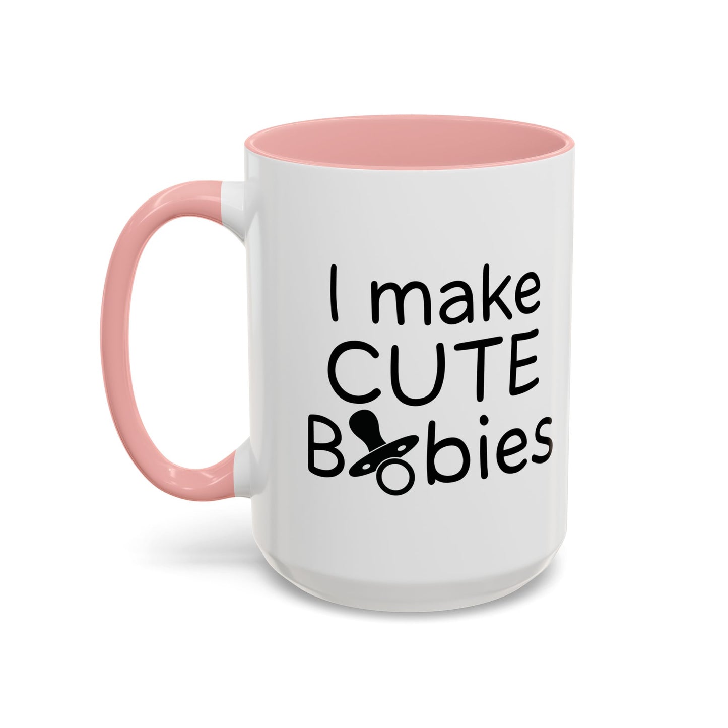 I MAKE CUTE BABIES Accent BiColor Funny Sarcastic Mug