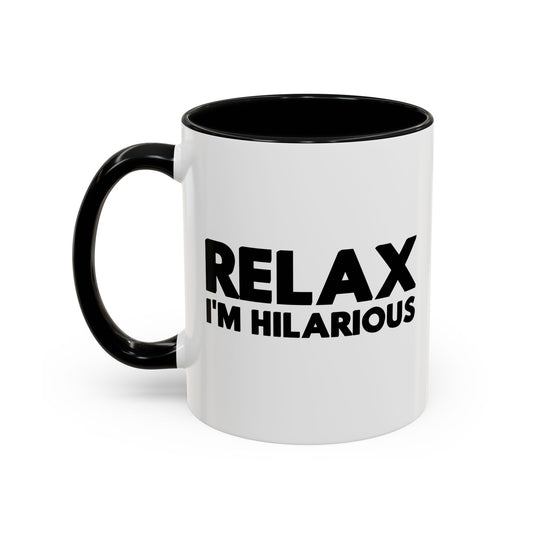 RELAX I'M HILLARIOUS BLACK Accent BiColor Funny Sarcastic Mug