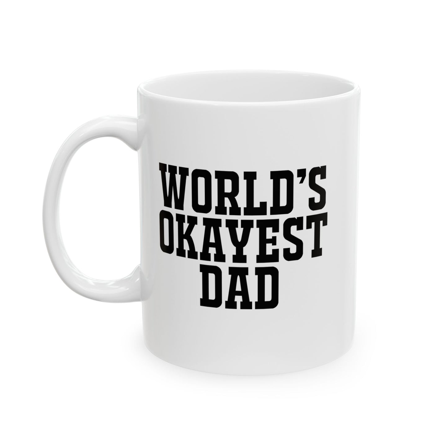 WORLD'S OKAYEST DAD FUNNY SARCASTIC WHITE MUG