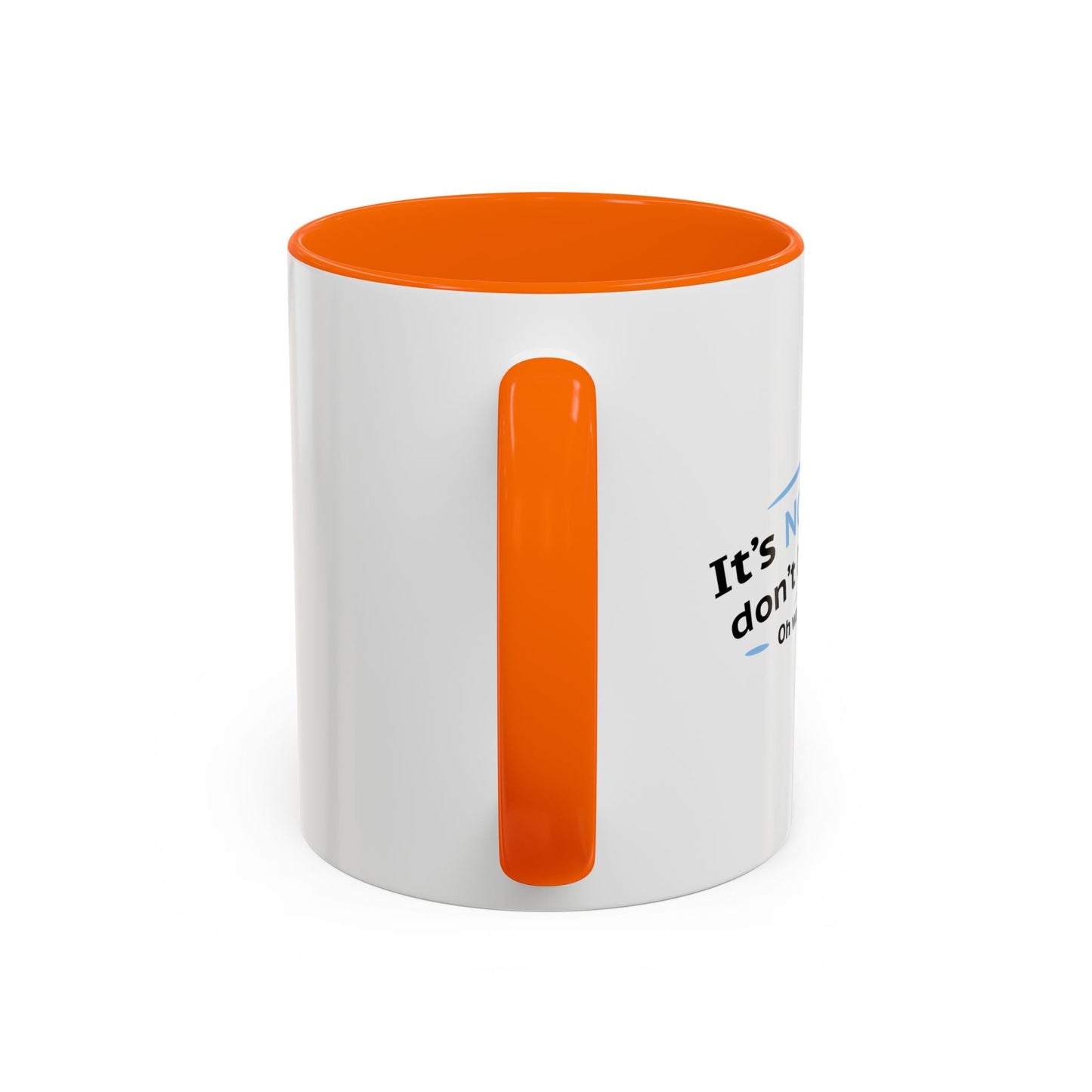 ITS NOT LIKE I DON'T LIKE YOU Accent BiColor Funny Sarcastic Mug