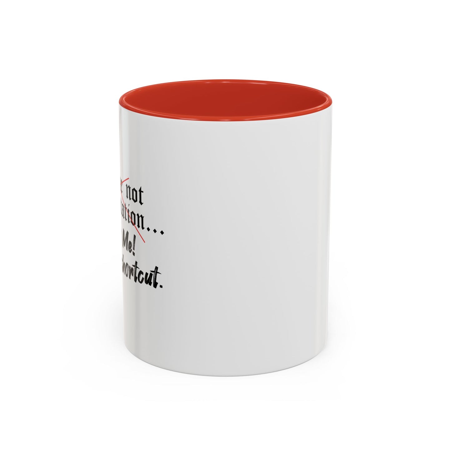 Follow Me I know a Shortcut Accent BiColor Funny Sarcastic Mug