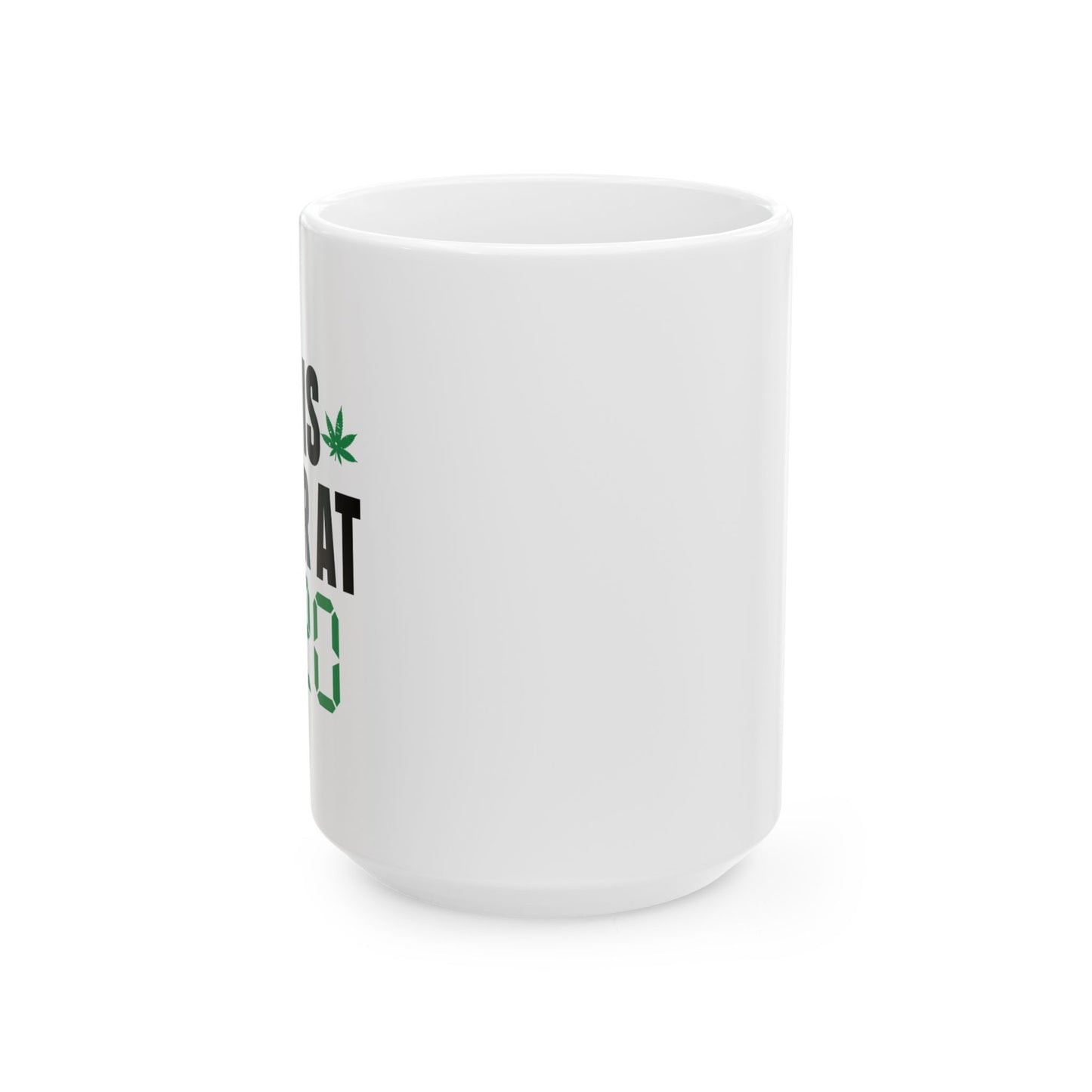 LIFE IS BETTER AT 4-20 FUNNY SARCASTIC WHITE MUG