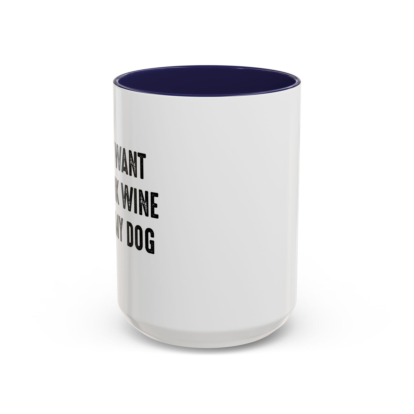 I JUST WANT TO DRINK WINE & PET MY DOG Accent BiColor Funny Sarcastic Mug