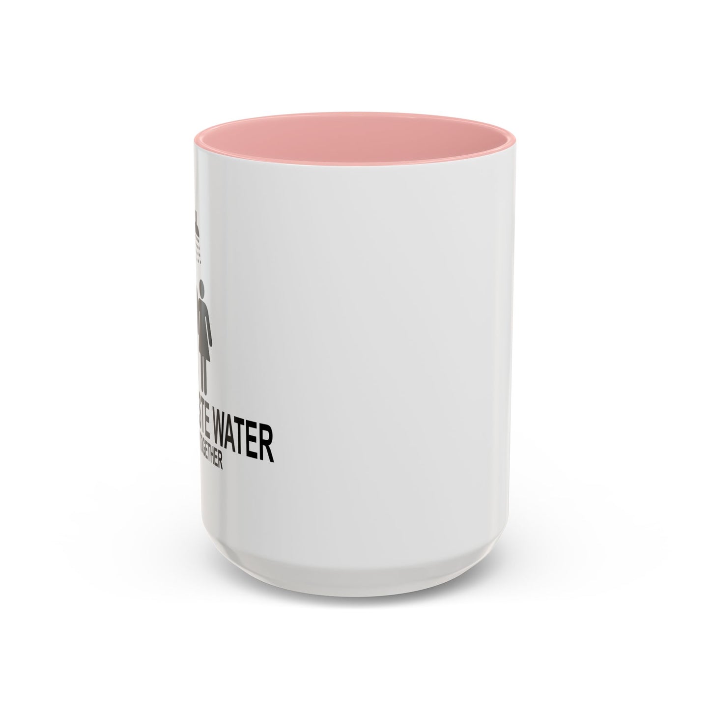 DON'T WASTE WATER Accent BiColor Funny Sarcastic Mug