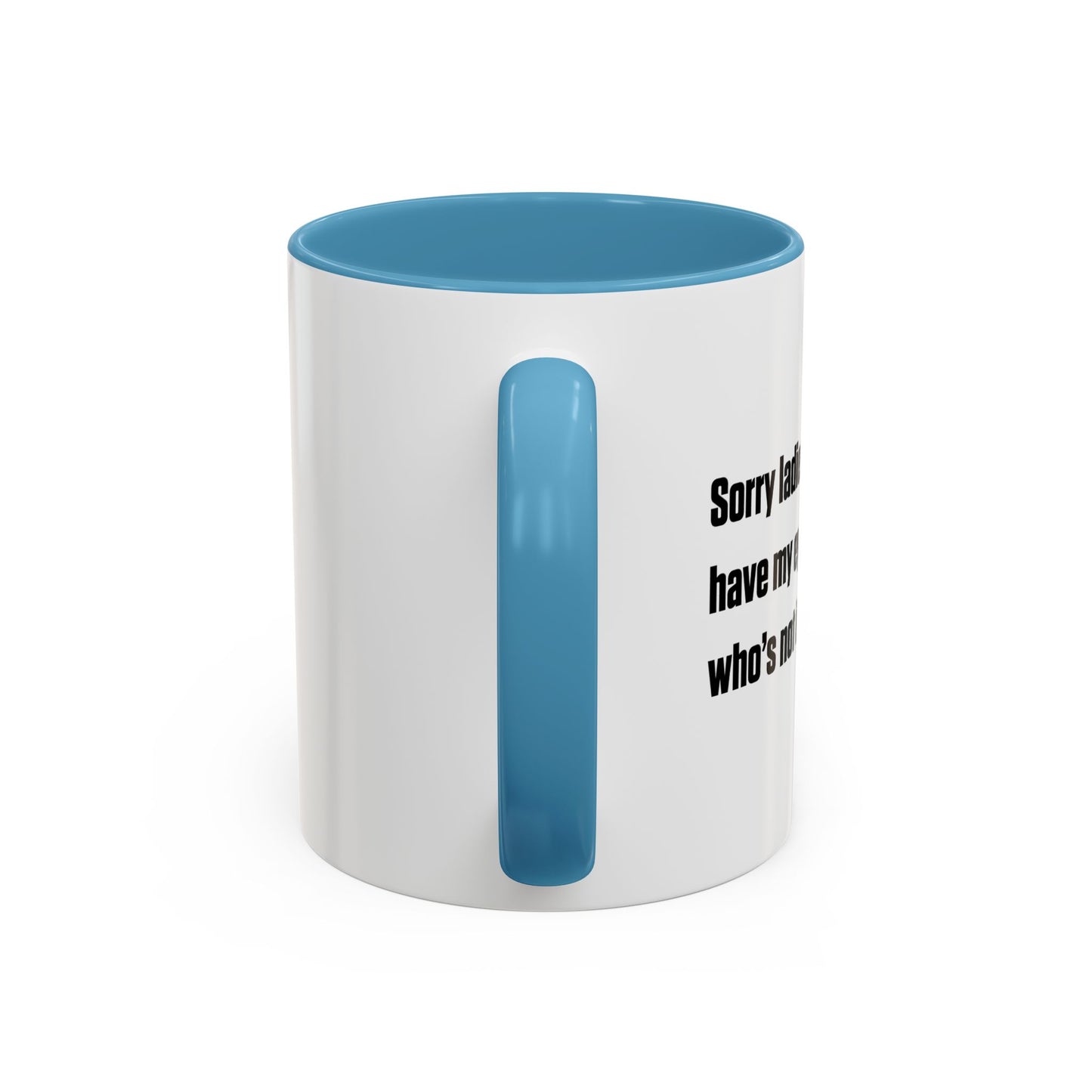 SORRY LADIES Accent BiColor Funny Sarcastic Mug