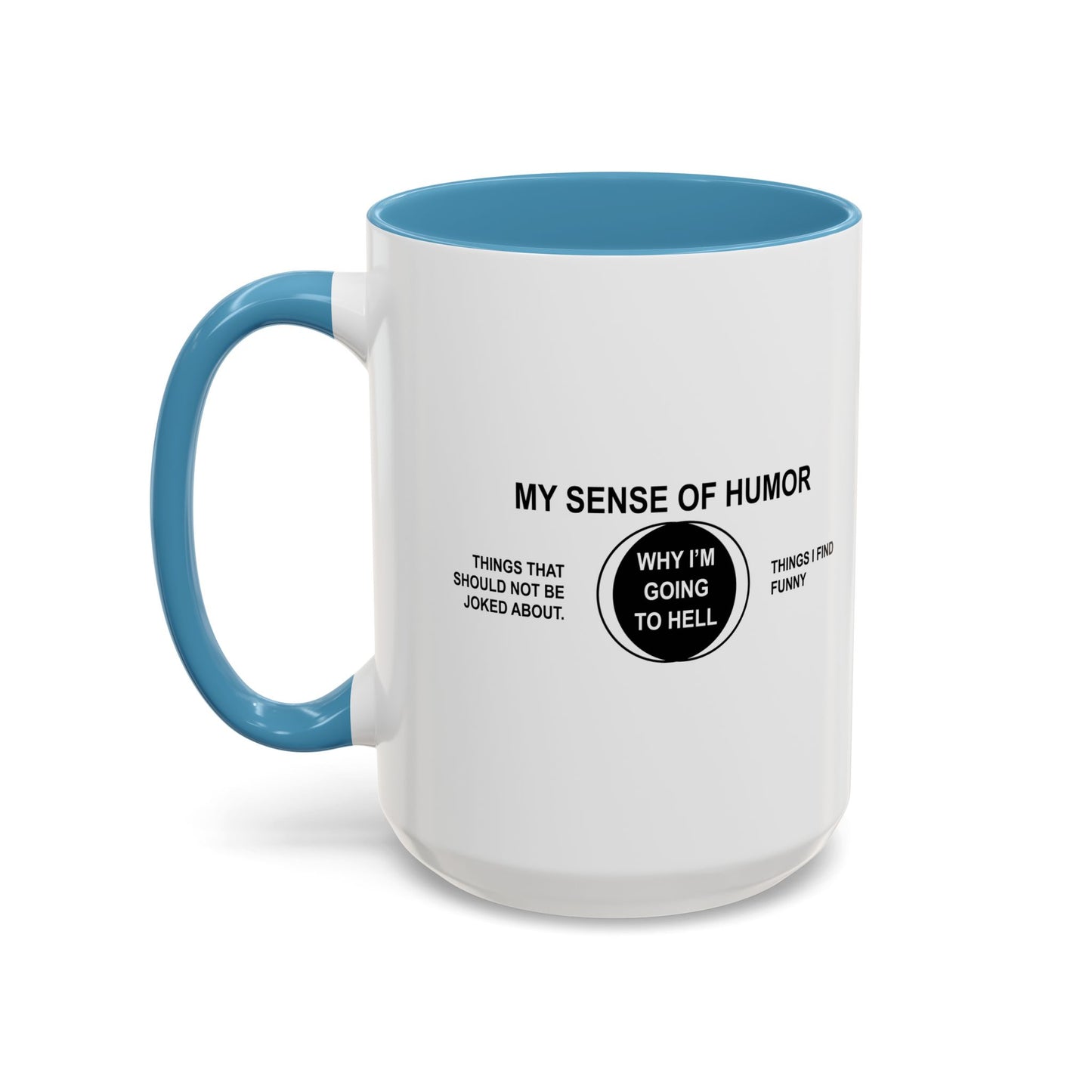 WHY I'MGOING TO HELL Accent BiColor Funny Sarcastic Mug