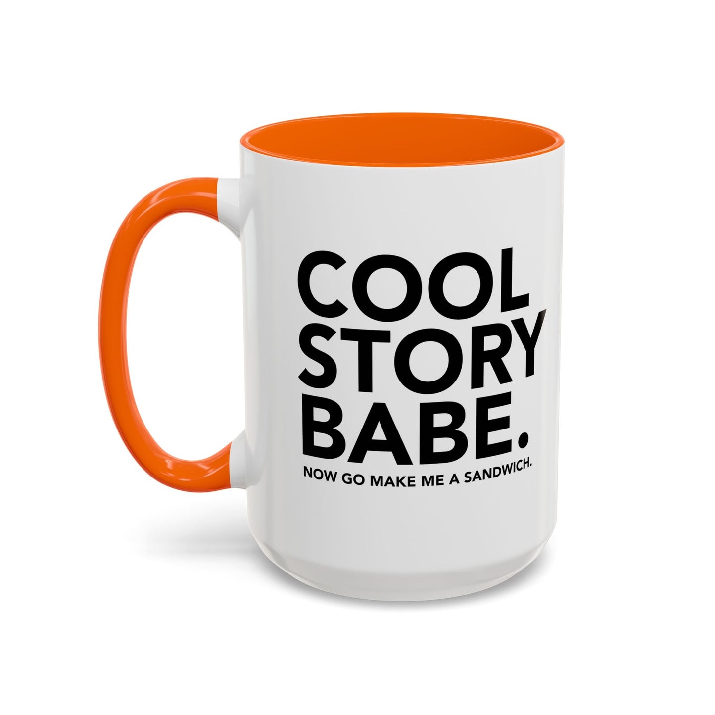 COOL STORY BABE. Accent BiColor Funny Sarcastic Mug