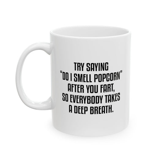 DO I SMELL POPCORN FUNNY SARCASTIC WHITE MUG