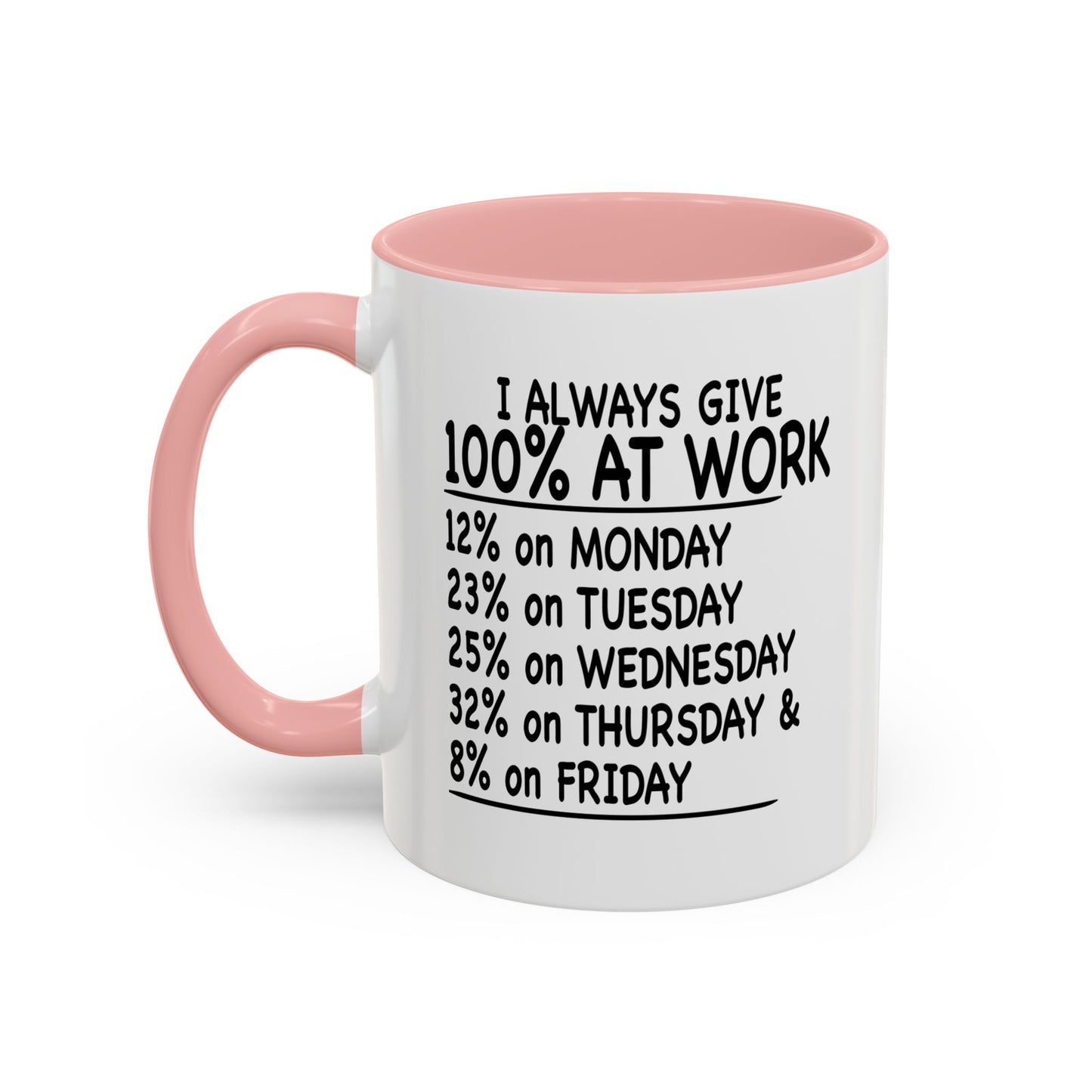 GIVE 100% AT WORK Accent BiColor Funny Sarcastic Mug