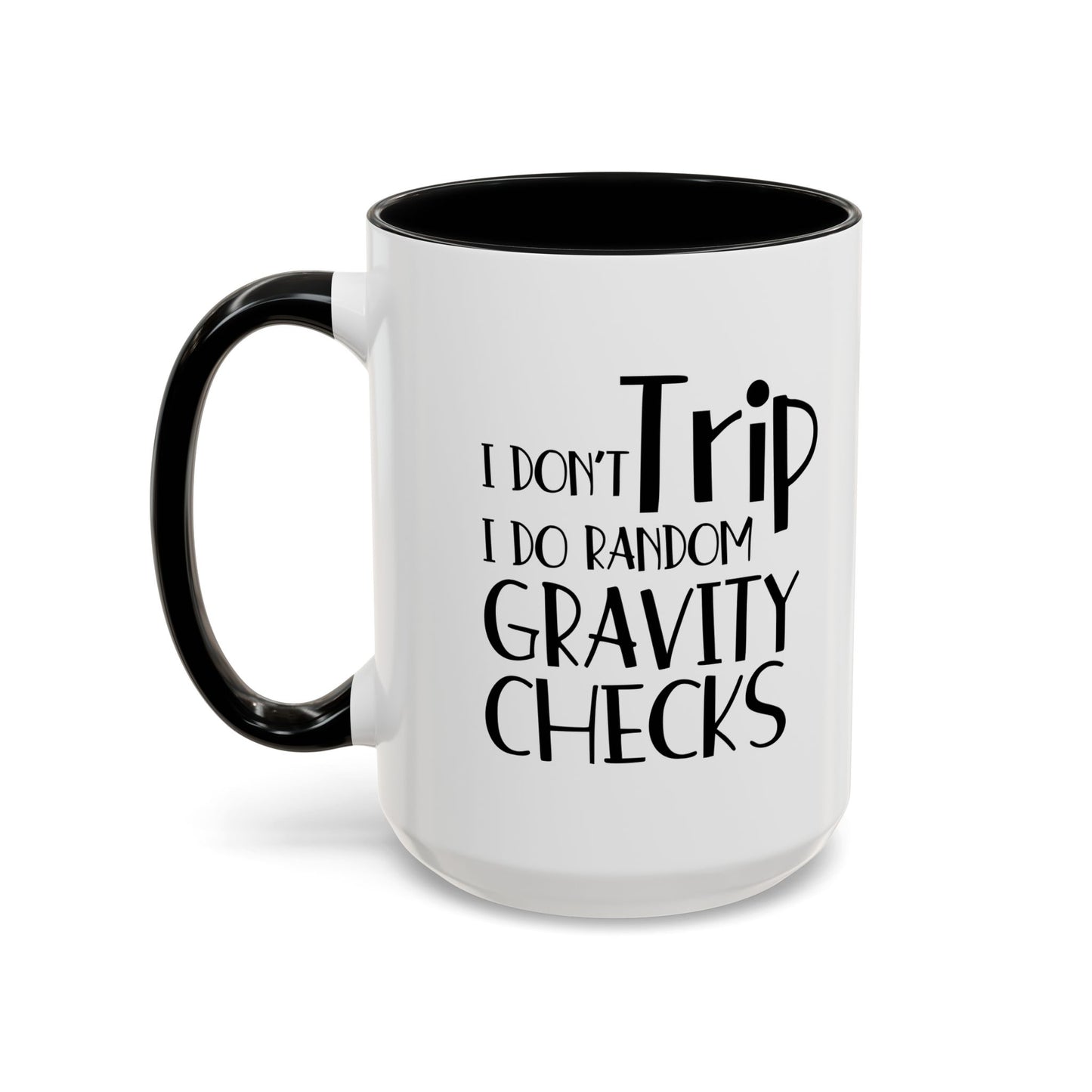 I Don't Trip I Do Random Gravity Checks Accent BiColor Funny Sarcastic Mug