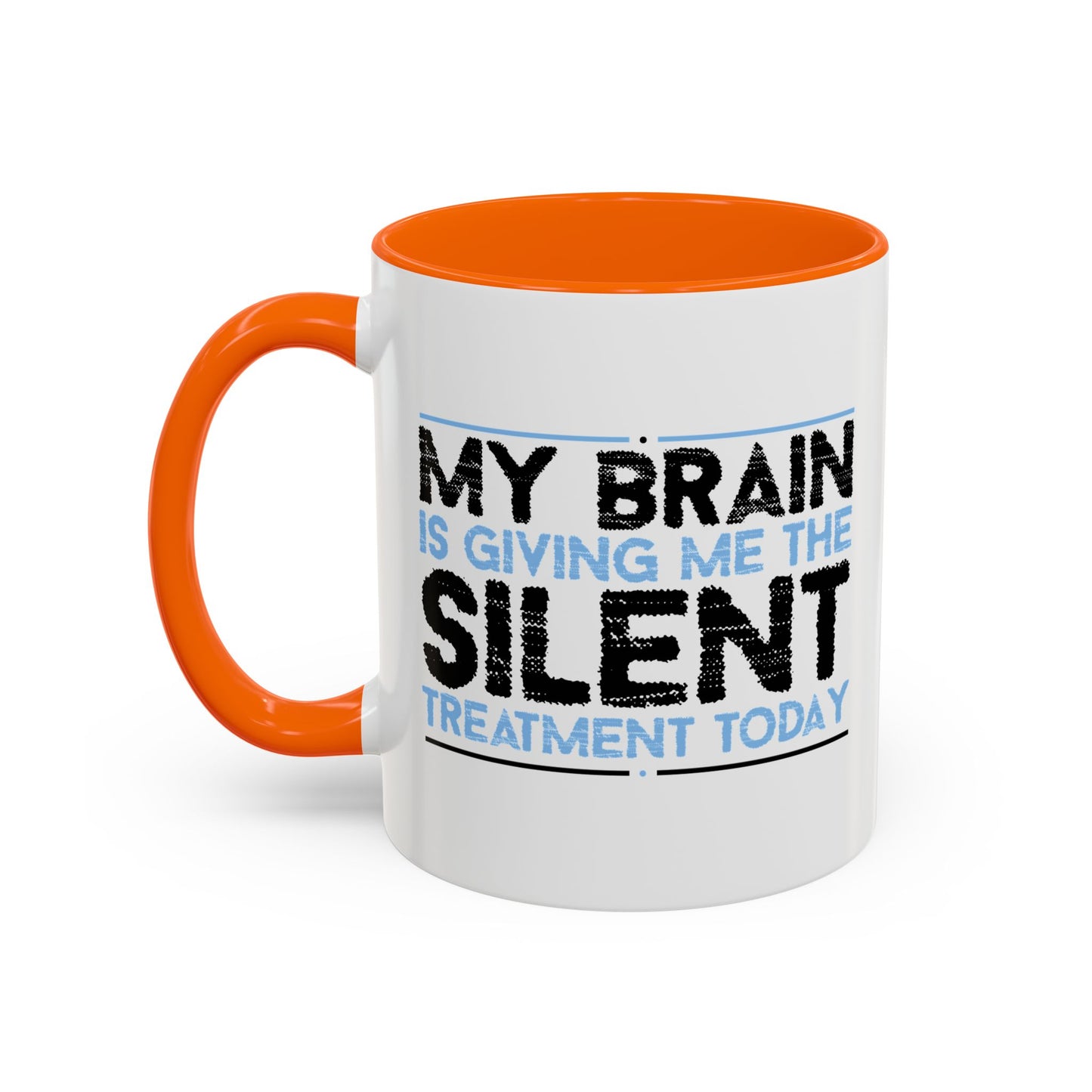 MY BRAIN IS GIVING ME SILENT Accent BiColor Funny Sarcastic Mug