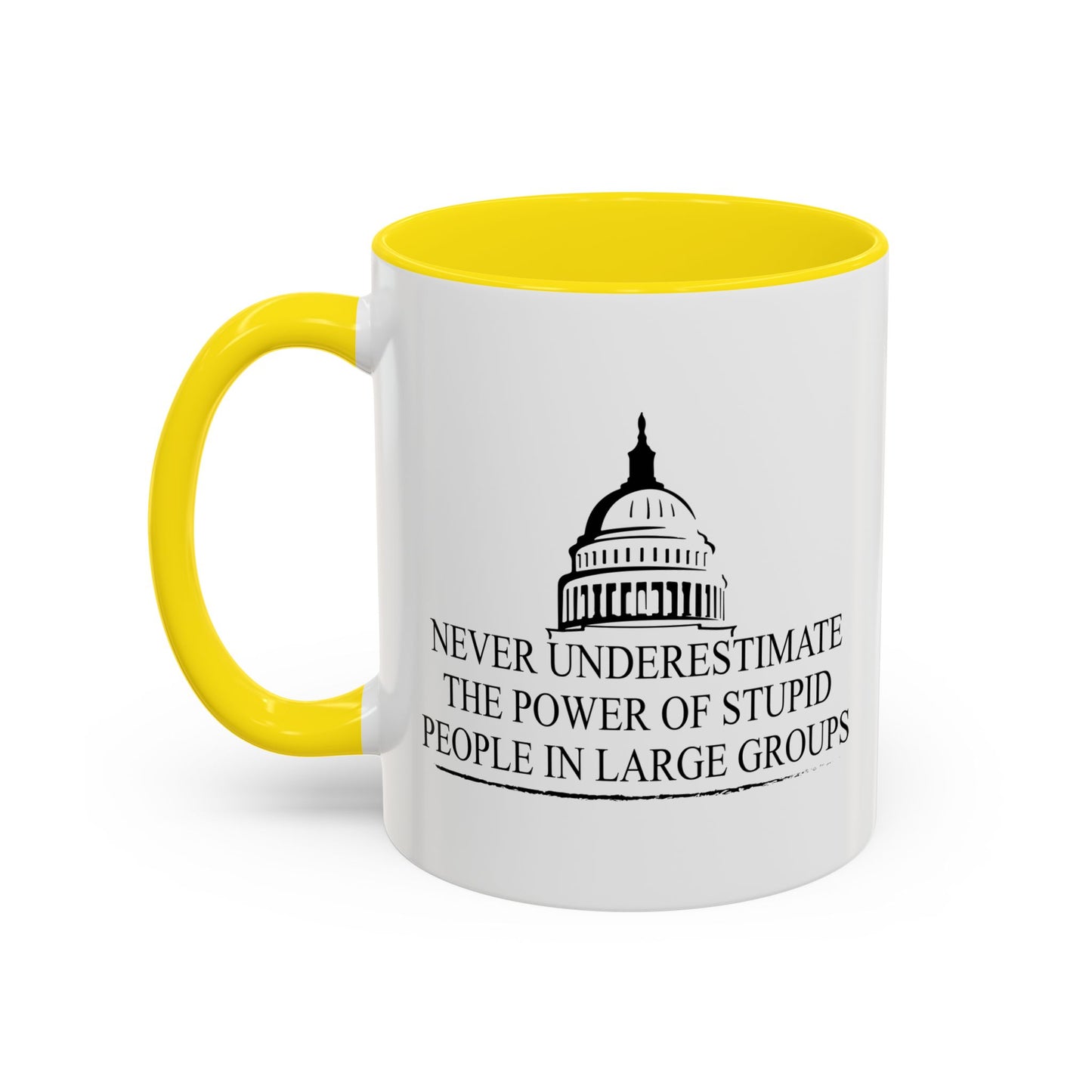 NEVER UNDERESTIMATE THE POWER OF STUPID PEOPLE IN LARGE NUMBERS Accent BiColor Funny Sarcastic Mug