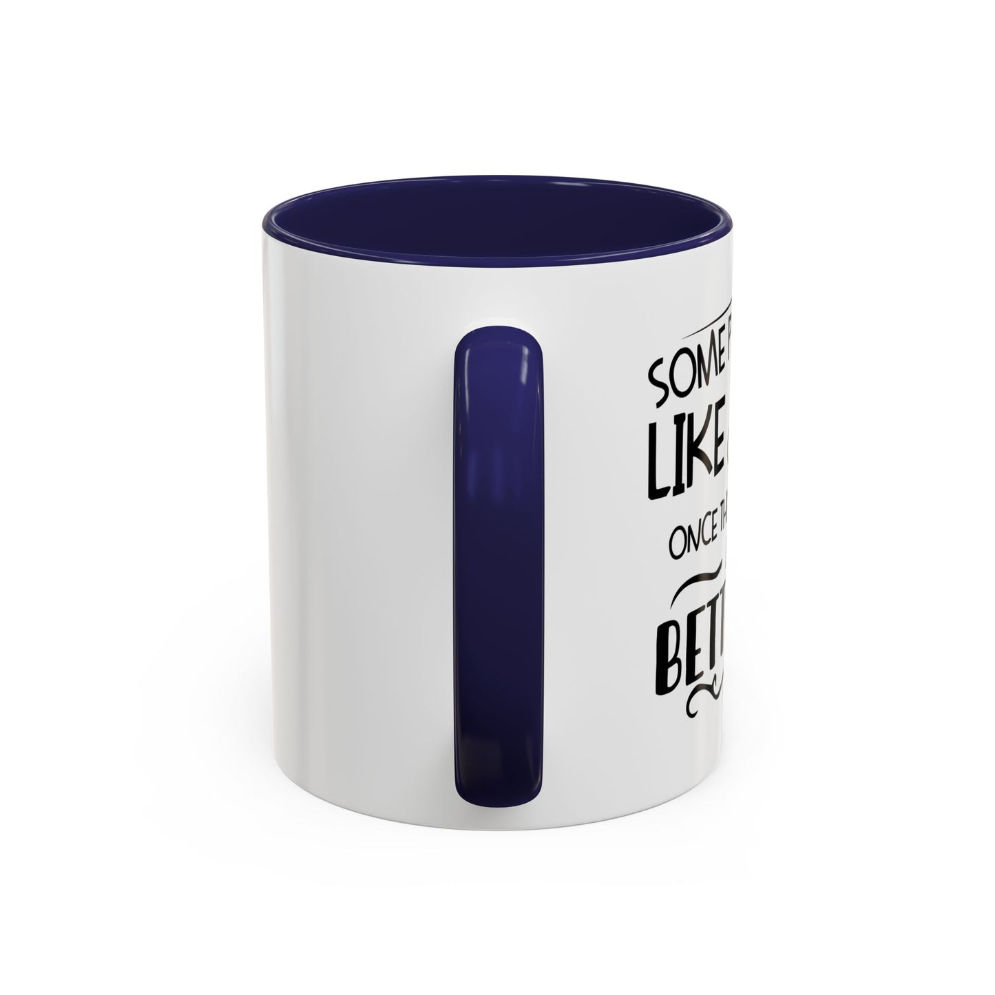 SOME PEOPLE ARE LIKE CLOUDS  Accent BiColor Funny Sarcastic Mug