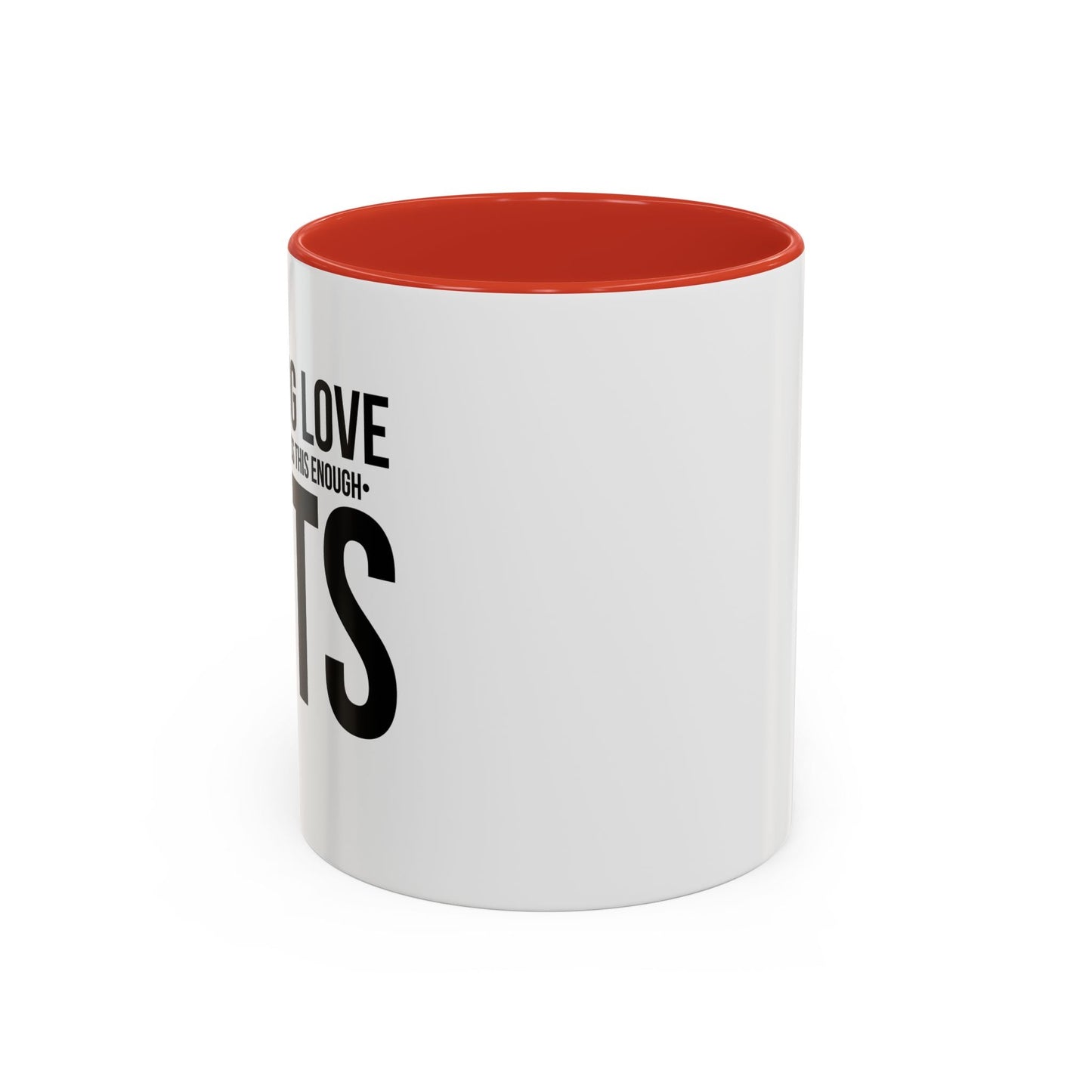 LOVE CATS AND I CANNOT STRESS THIS ENOUGH Accent BiColor Funny Sarcastic Mug