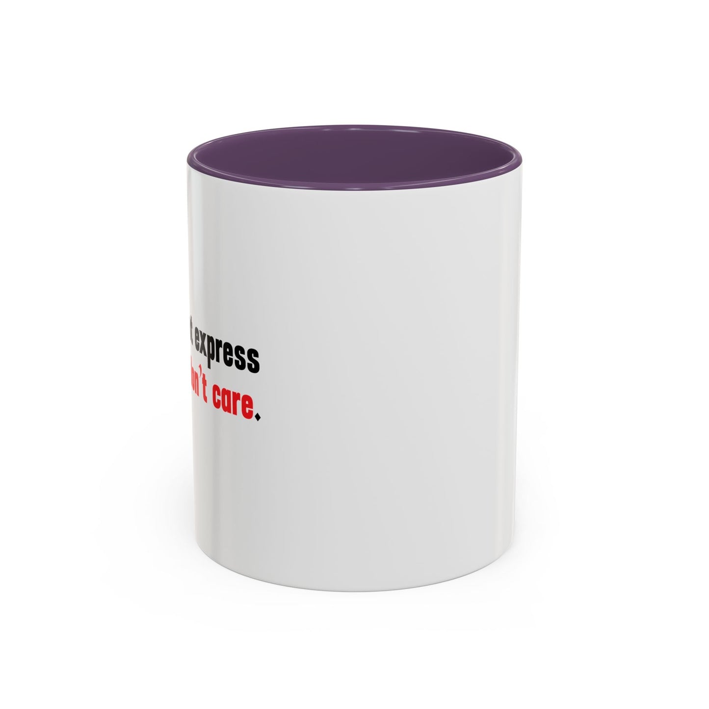 Words Cannot Express How Much I Don’t Care. Accent BiColor Funny Sarcastic Mug