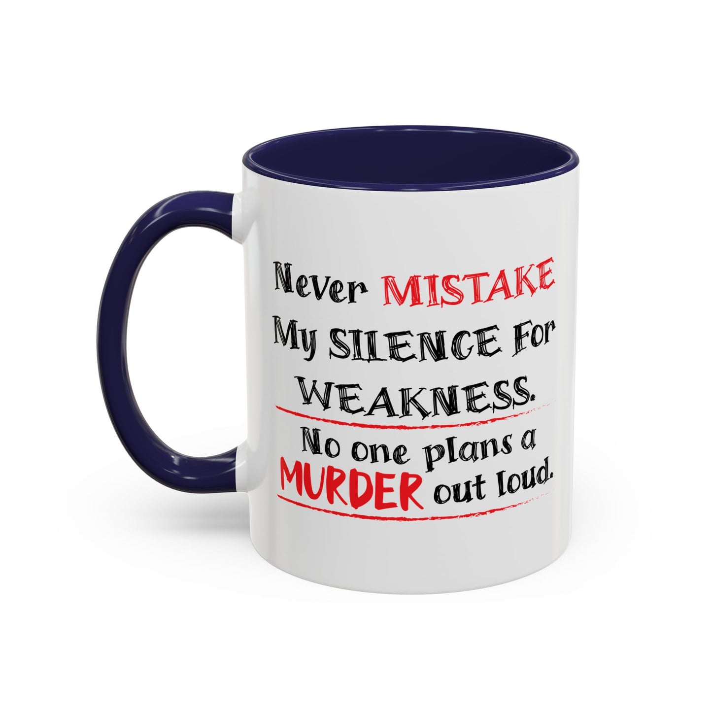 NEVER MISTAKE MY SILENCE FOR WEAKNESS Accent BiColor Funny Sarcastic Mug