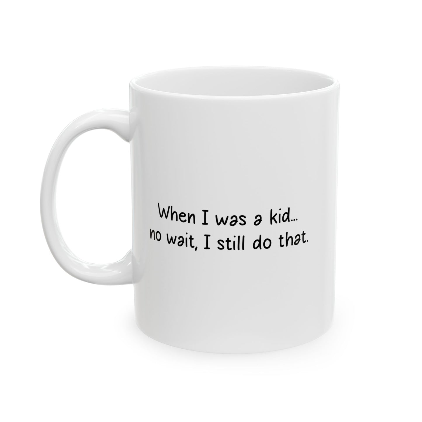 WHEN I WAS A KID... FUNNY SARCASTIC MUG