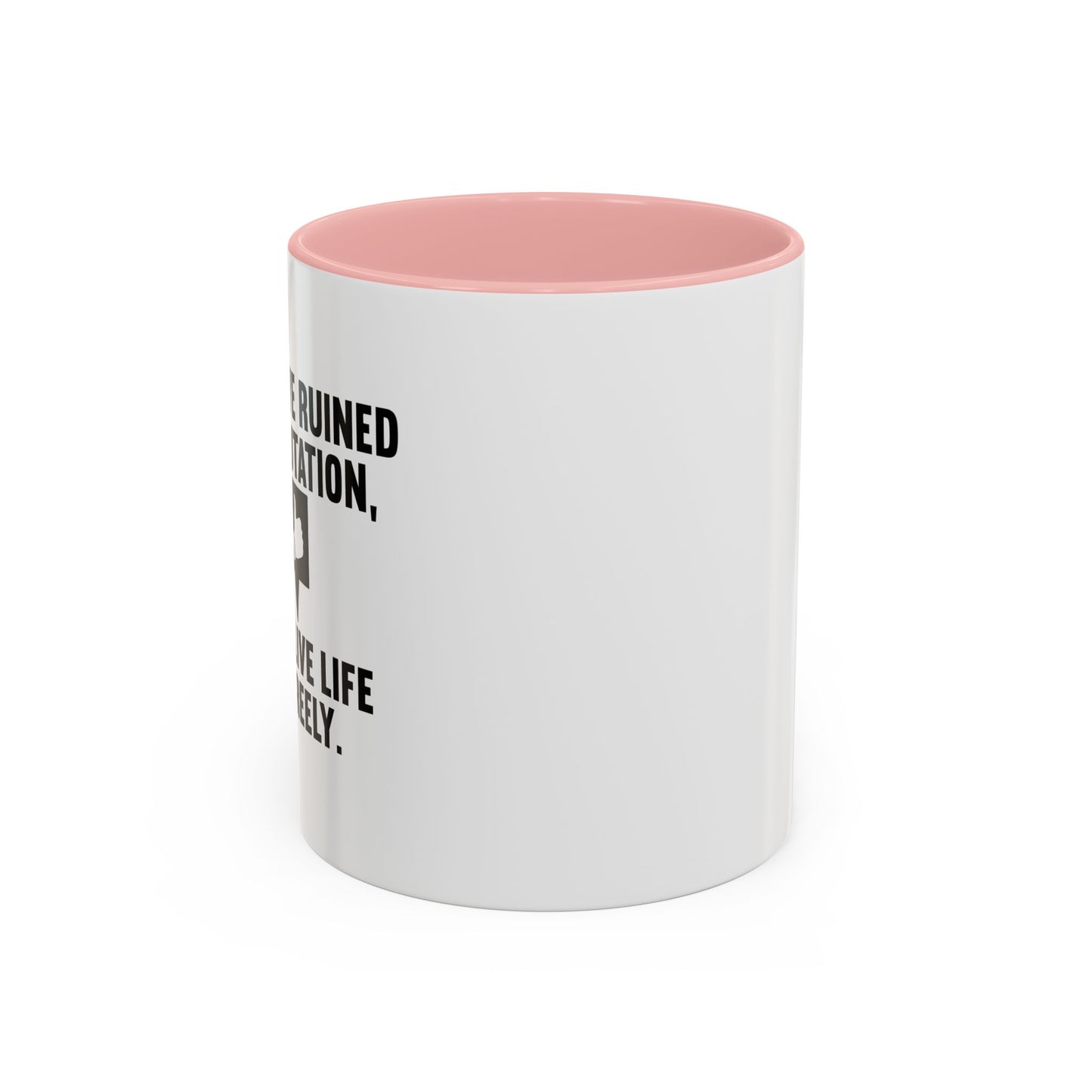 ONCE YOU'VE RUINED YOUR REPUTATION Accent BiColor Funny Sarcastic Mug