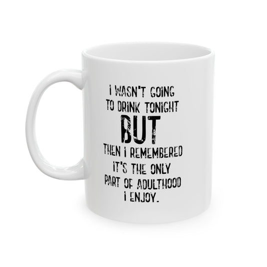 THE ONLY PART OF ADULTHOOD I ENJOY FUNNY SARCASTIC WHITE MUG