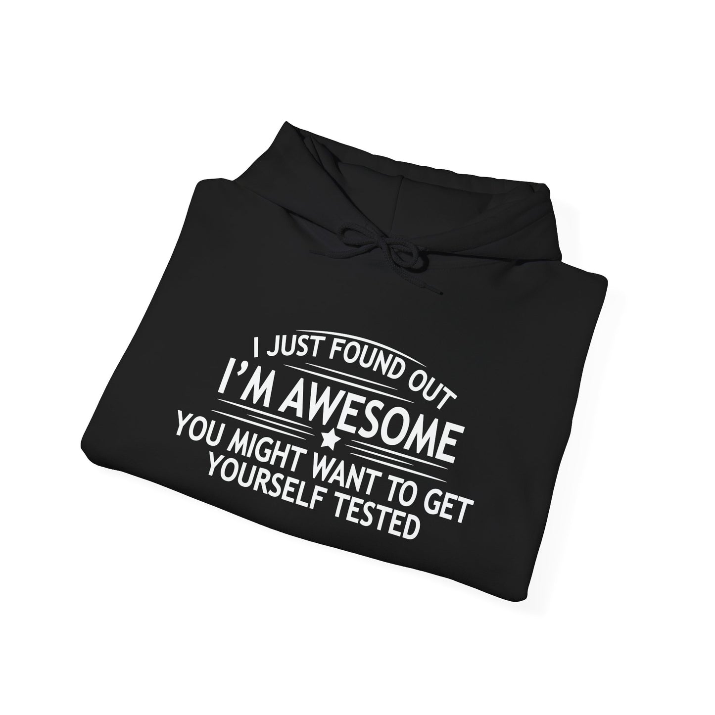 YOU MIGHT WANT TO GET YOURSELF TESTED - Premium Unisex Funny Sarcastic Black Hoodie Sweatshirt