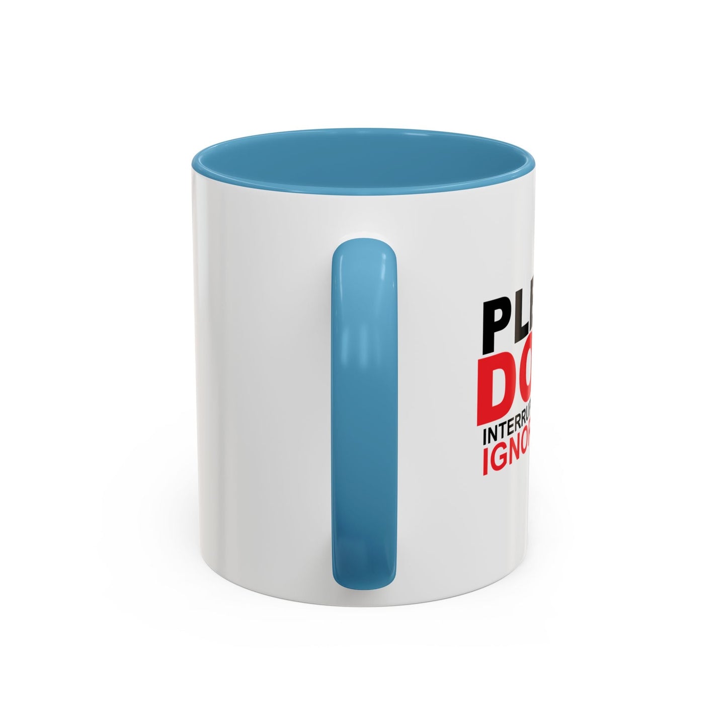 PLEASE DON'T INTERRUPT ME Accent BiColor Funny Sarcastic Mug