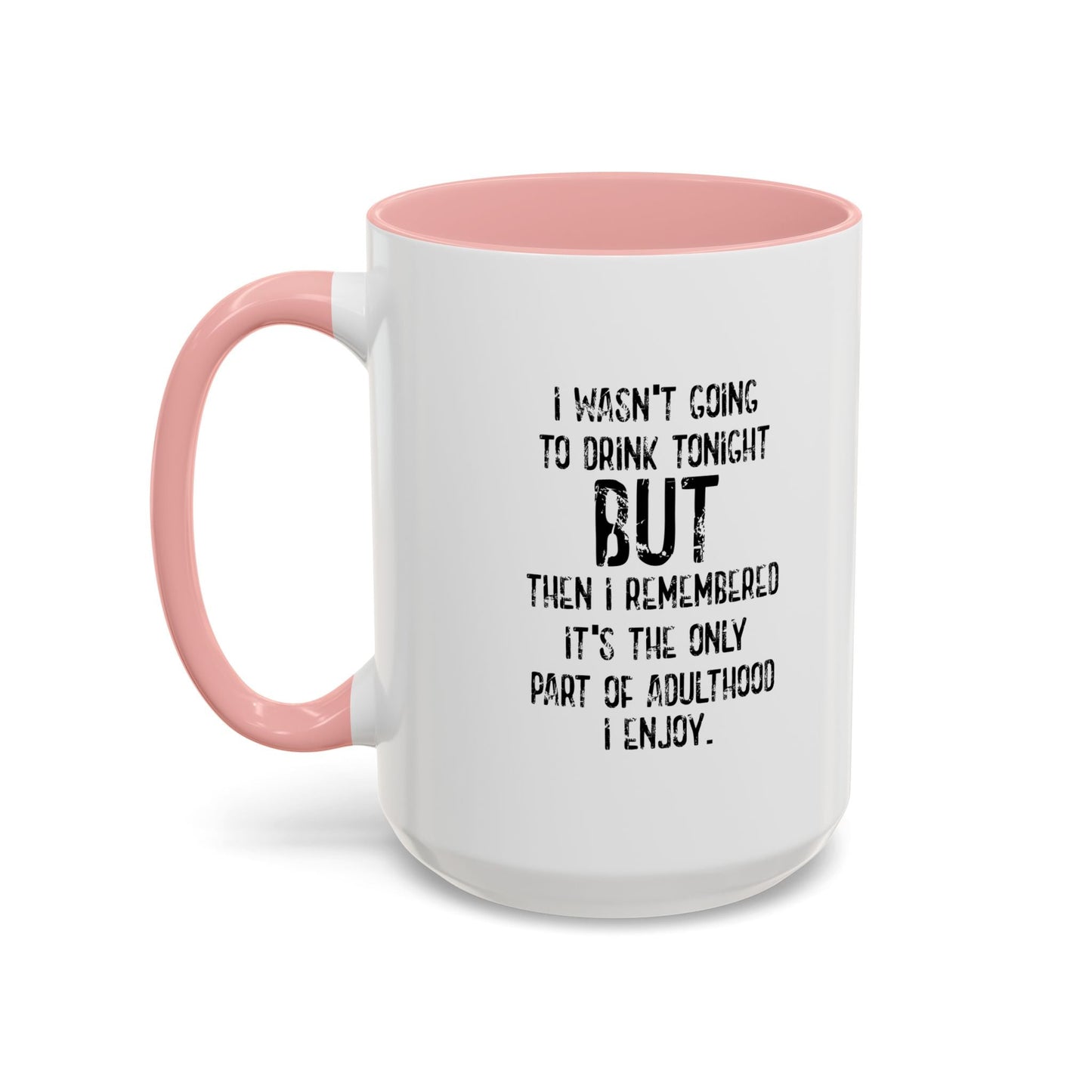 THE ONLY PART OF ADULTHOOD I ENJOY Accent BiColor Funny Sarcastic Mug