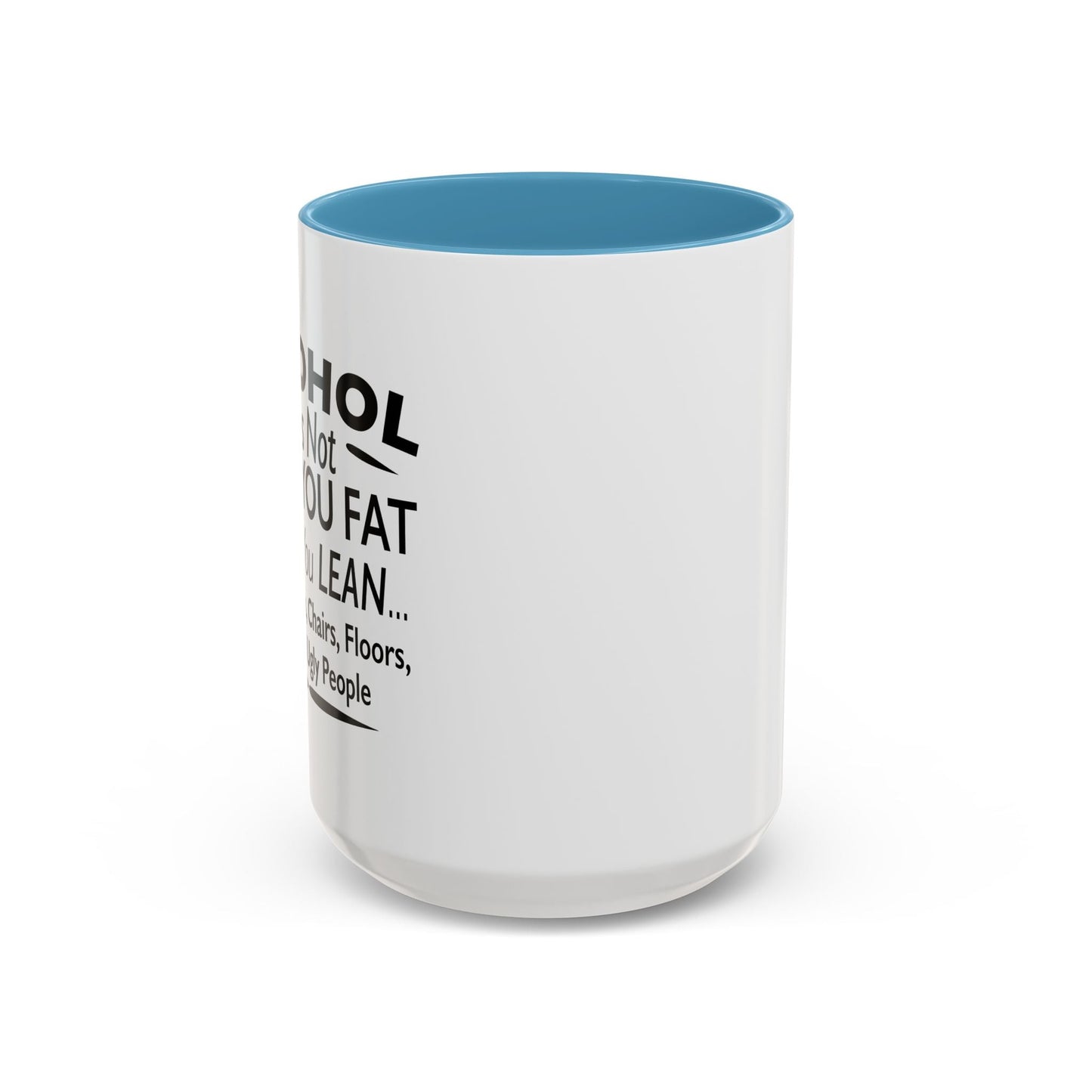 ALCOHOL DOESN'T MAKE YOU FAT Accent BiColor Funny Sarcastic Mug